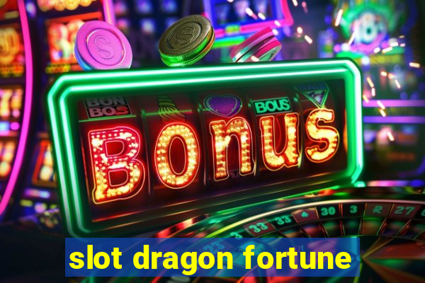 slot dragon fortune