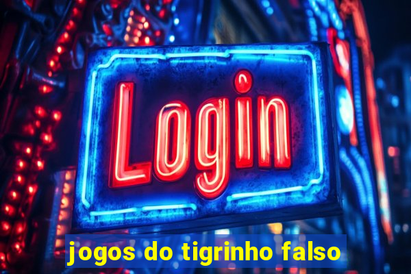 jogos do tigrinho falso