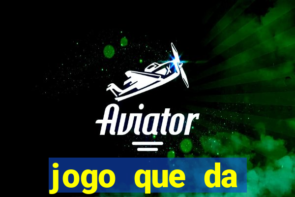 jogo que da dinheiro sem investir