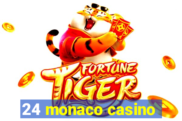 24 monaco casino