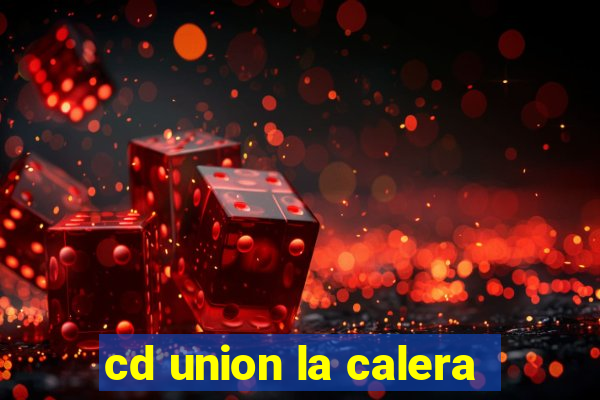 cd union la calera