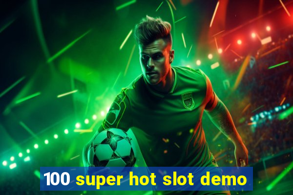 100 super hot slot demo