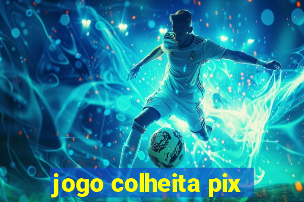 jogo colheita pix