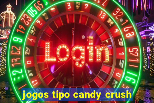 jogos tipo candy crush