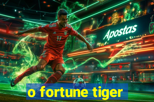 o fortune tiger