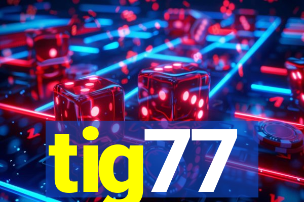 tig77