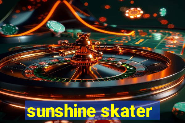 sunshine skater