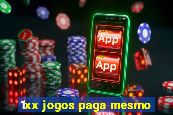 1xx jogos paga mesmo