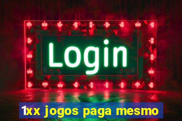 1xx jogos paga mesmo