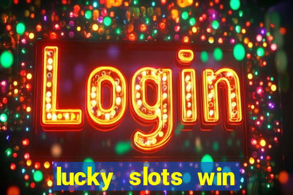 lucky slots win real cash 777