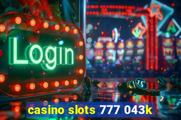 casino slots 777 043k