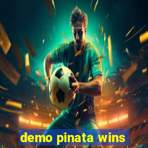 demo pinata wins