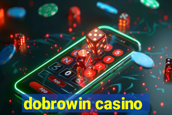 dobrowin casino