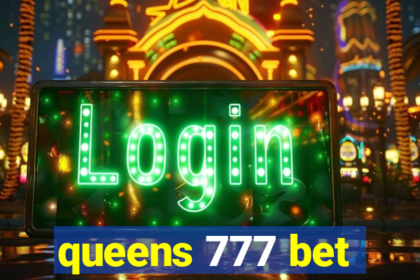 queens 777 bet