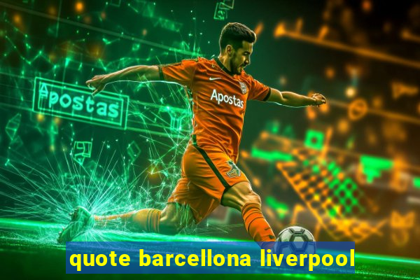 quote barcellona liverpool