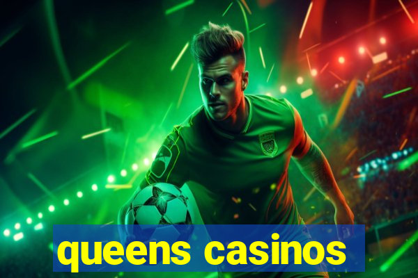 queens casinos