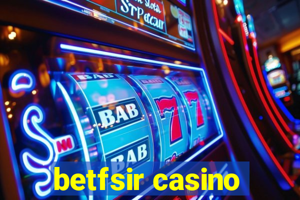 betfsir casino