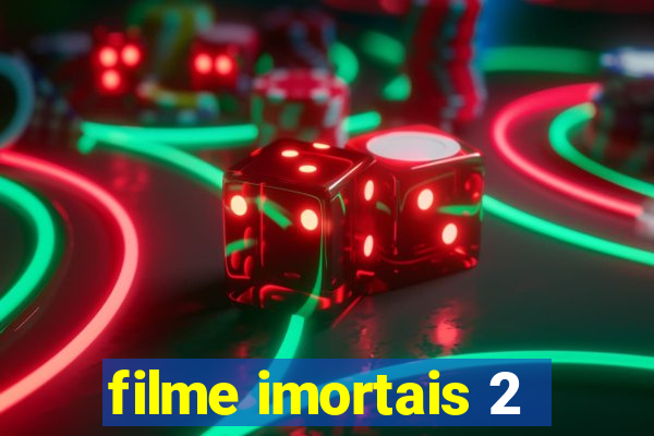 filme imortais 2