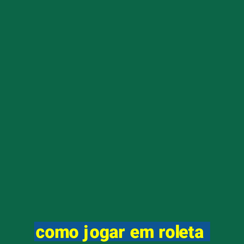 como jogar em roleta