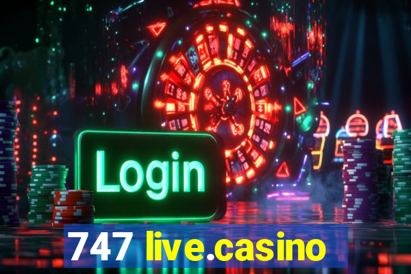 747 live.casino