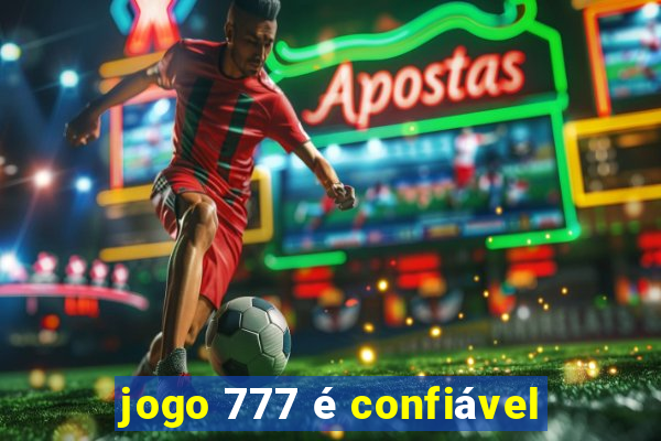 jogo 777 é confiável