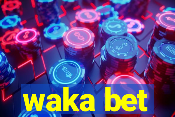 waka bet