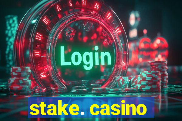 stake. casino