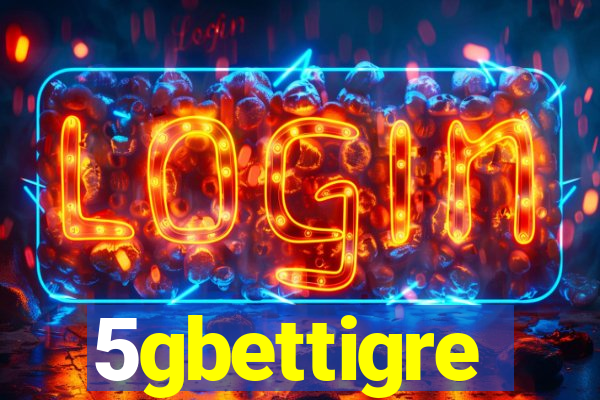 5gbettigre