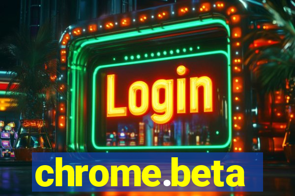 chrome.beta