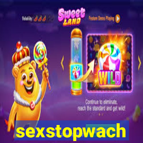 sexstopwach