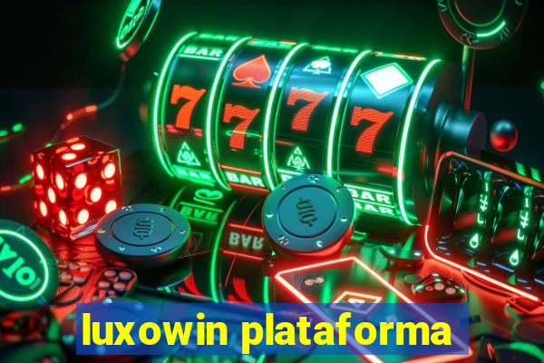 luxowin plataforma