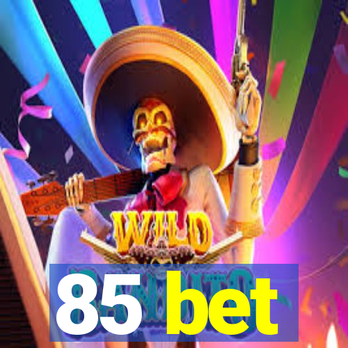 85 bet