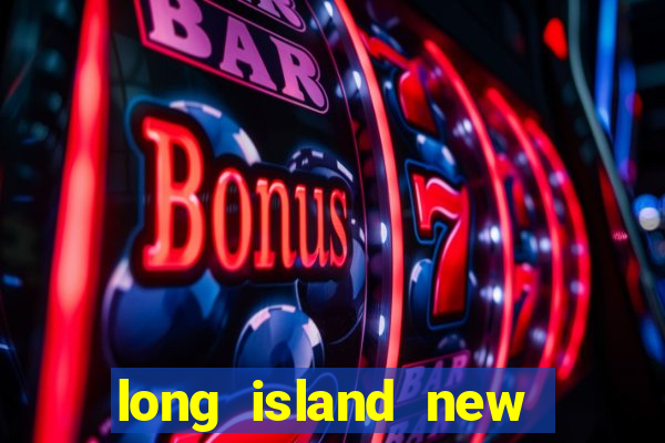 long island new york casino