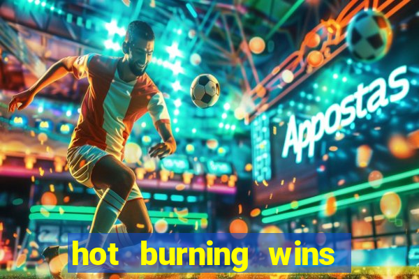 hot burning wins slot free play