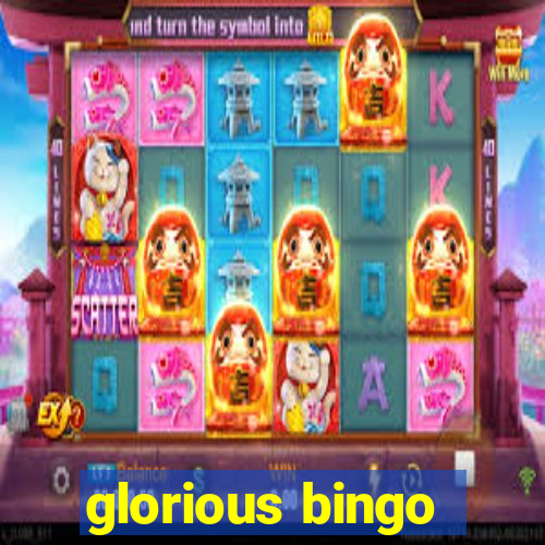 glorious bingo