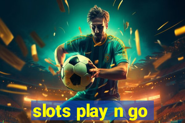 slots play n go