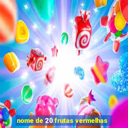 nome de 20 frutas vermelhas