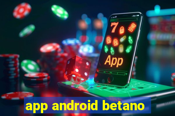 app android betano