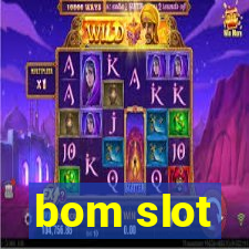 bom slot