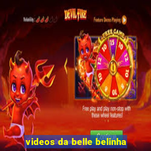 videos da belle belinha