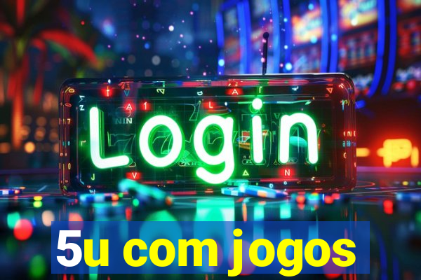 5u com jogos