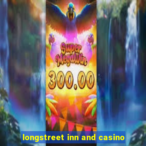 longstreet inn and casino