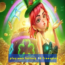 playamo lottery 6k freespins