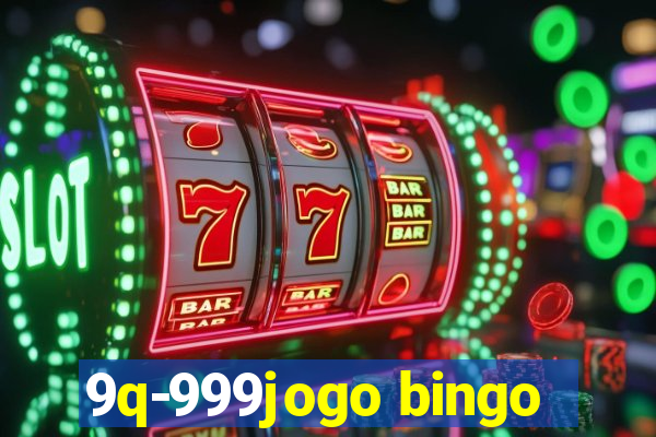 9q-999jogo bingo