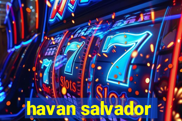 havan salvador