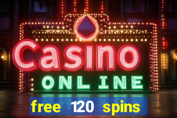 free 120 spins online casino