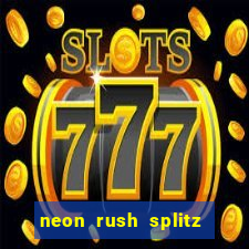 neon rush splitz slot free play