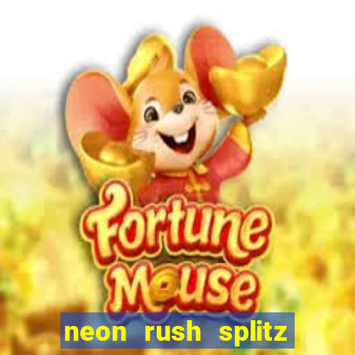 neon rush splitz slot free play