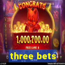 three bets