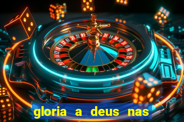 gloria a deus nas alturas cifra